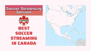 Best Soccer Streaming in Canada 2026