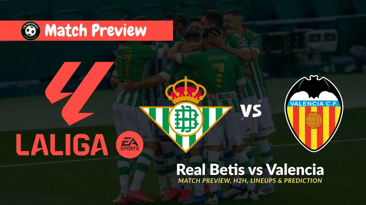 Valencia vs Betis Preview – Who Wins the La Liga Battle at La Cartuja?