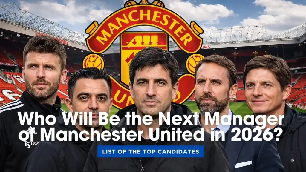 Who Will Be the Next Manager of Manchester United in 2026?