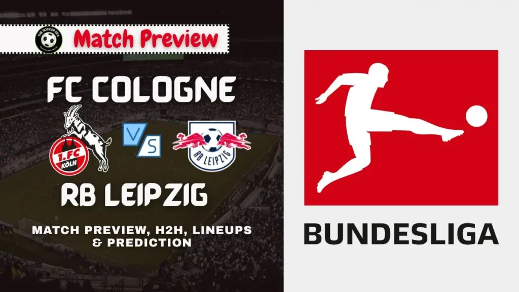 FC Cologne vs RB Leipzig Bundesliga Match Preview Date, Time, Predictions, and More