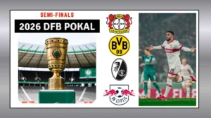 DFB Pokal 2026 Semi Finals Schedule Match Dates, Venues & Live Stream