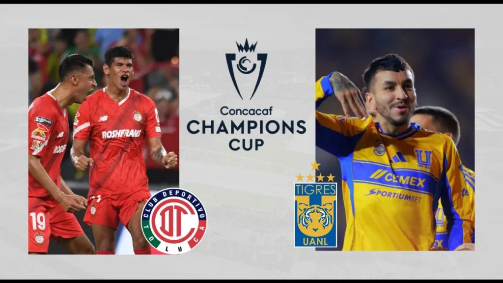 Toluca vs Tigres UANL – 2026 Concacaf Champions Cup Final Preview
