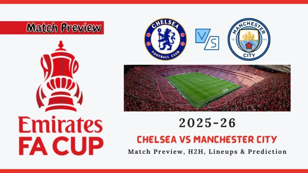 Chelsea vs Manchester City - 2026 FA Cup Final Soccer Match, team news, H2H, lineups, and prediction