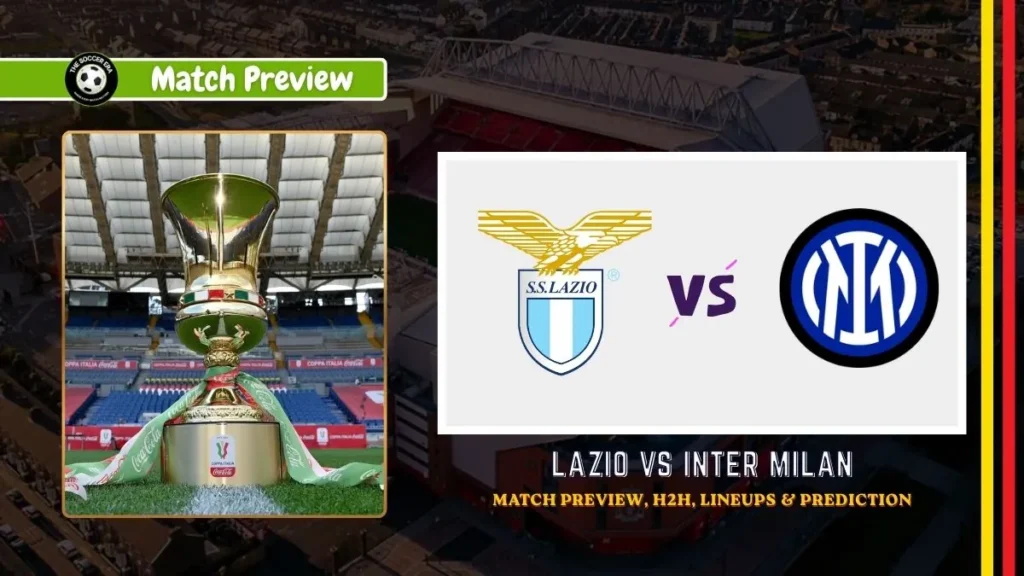 Lazio vs Inter Milan - 2026 Coppa Italia final team news, H2H, lineups, and prediction