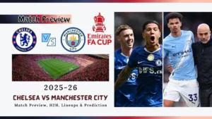 Where to Watch Chelsea vs Manchester City 2026 FA Cup Match TV Channel, Live Stream, Kick-Off Time & Global Broadcast Guide