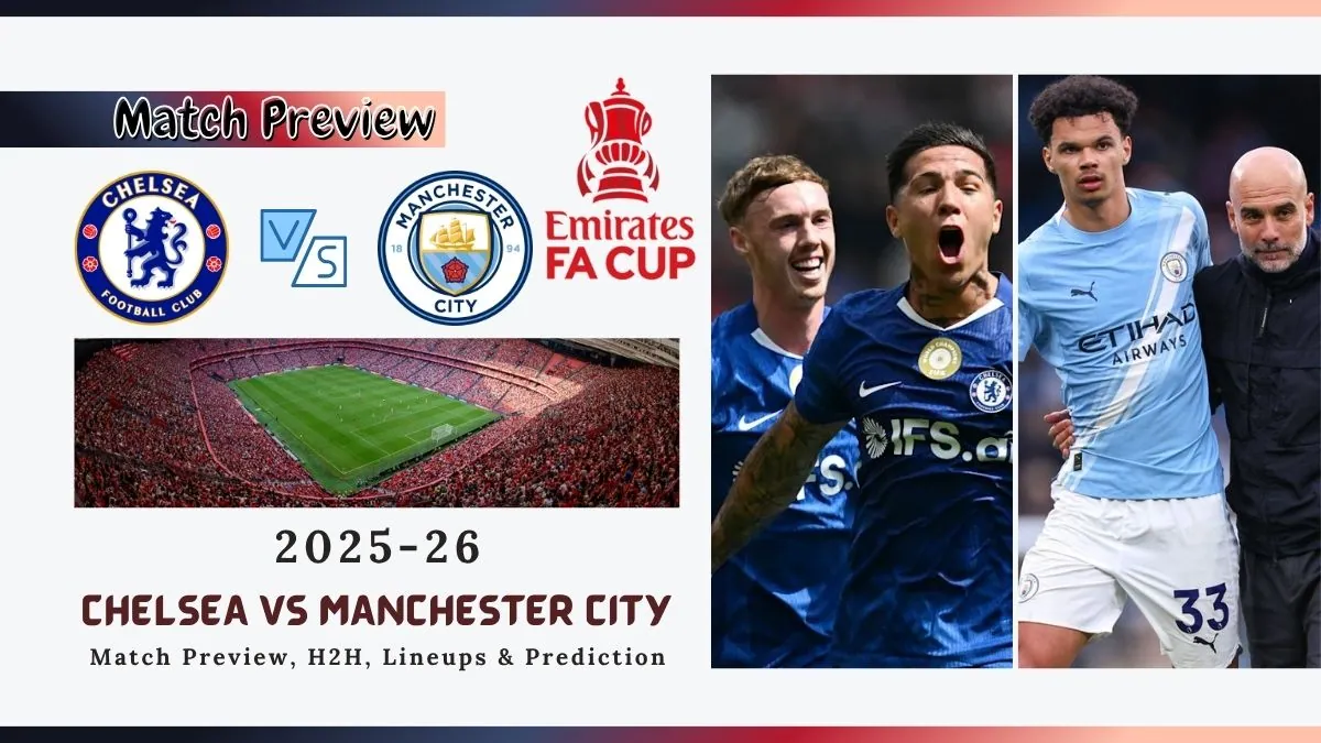 Where to Watch Chelsea vs Manchester City 2026 FA Cup Match TV Channel, Live Stream, Kick-Off Time & Global Broadcast Guide