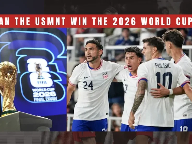 Can the United States Men’s National Team Win the 2026 World Cup?