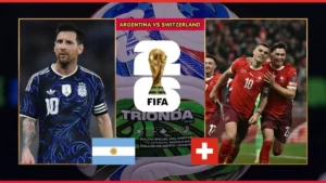 Argentina vs Switzerland Preview, News, Players FIFA World Cup 2026 Quarterfinals