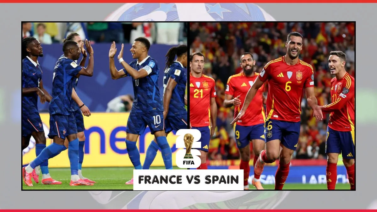 France vs Spain Preview, News, Players FIFA World Cup 2026 Semifinals