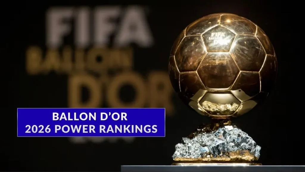 Ballon d’Or 2026 Power Rankings